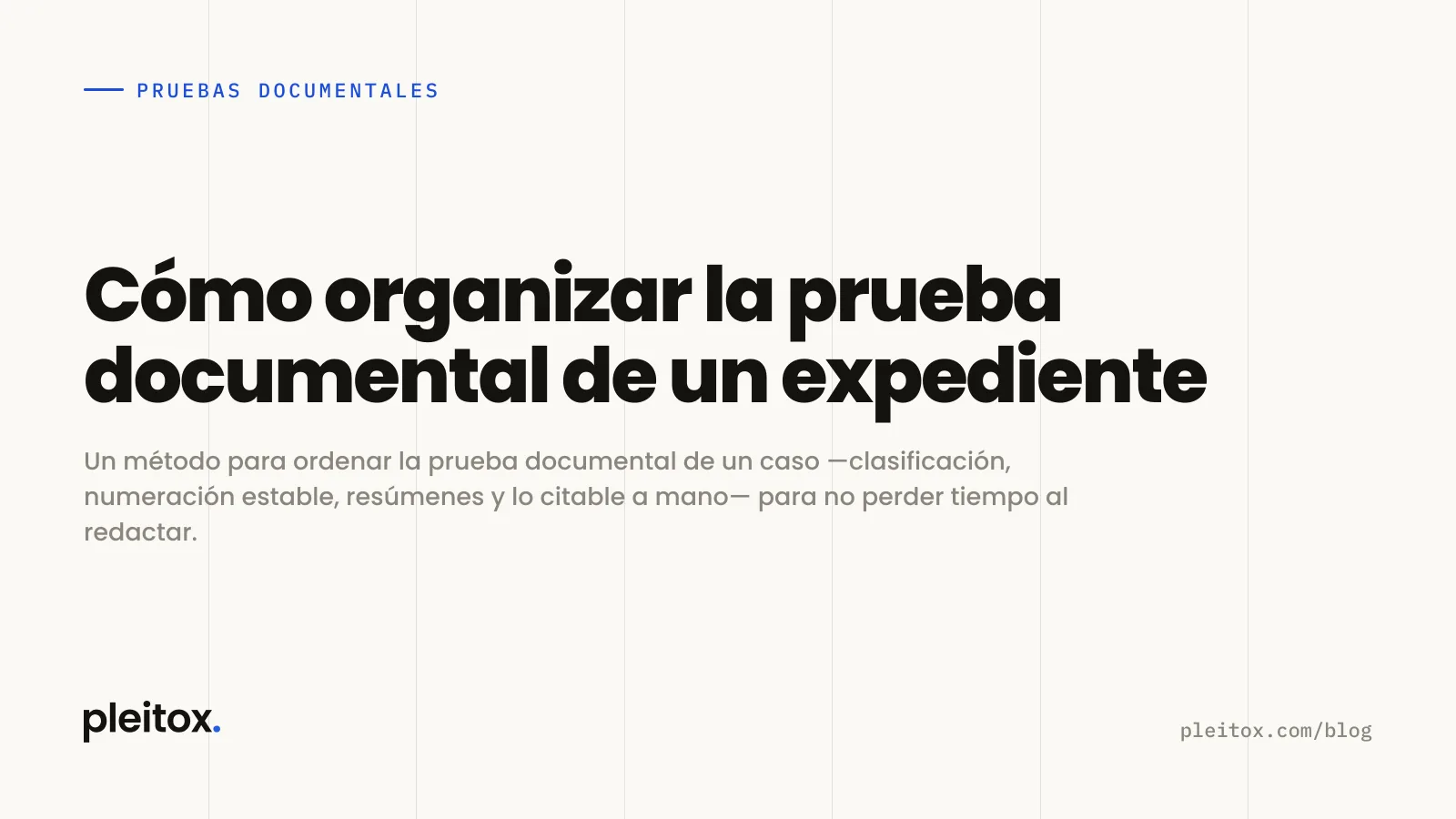 Cómo organizar la prueba documental de un expediente