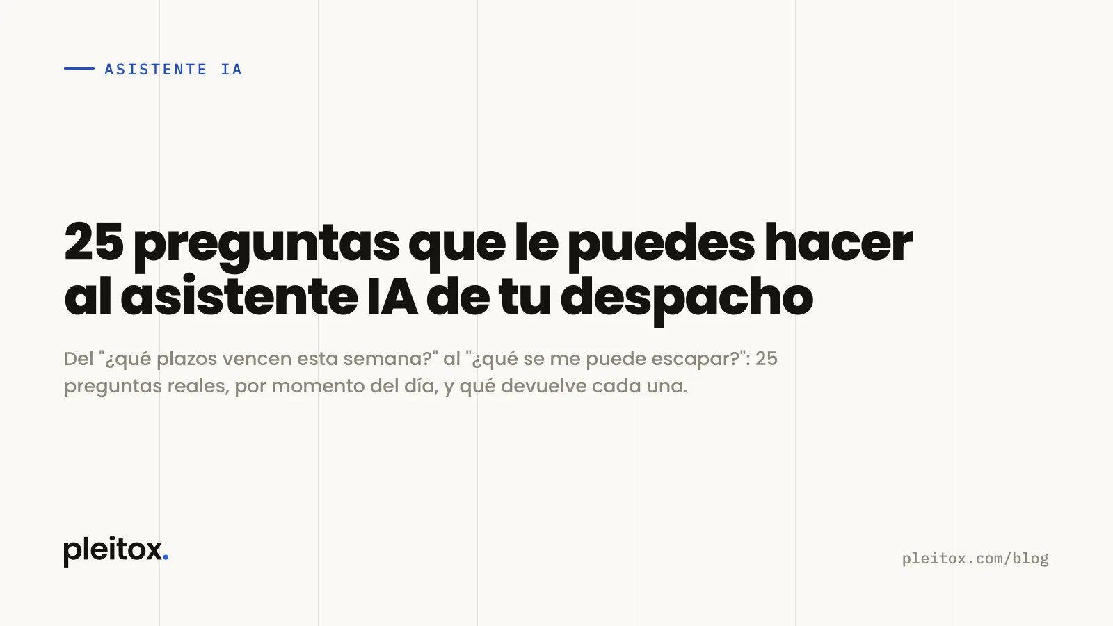 25 preguntas que le puedes hacer al asistente IA de tu despacho